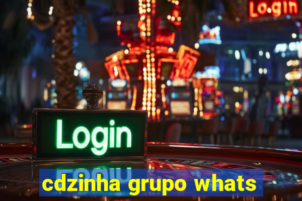 cdzinha grupo whats